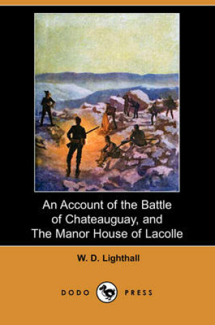 Cover of An Account of the Battle of Chateauguay, and the Manor House of Lacolle (Dodo Press)