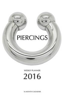 Book cover for Piercings Weekly Planner 2016