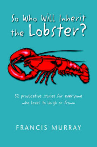 Cover of So Who Will Inherit the Lobster?