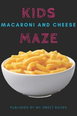 Cover of Kids Macaroni and Cheese Mazes