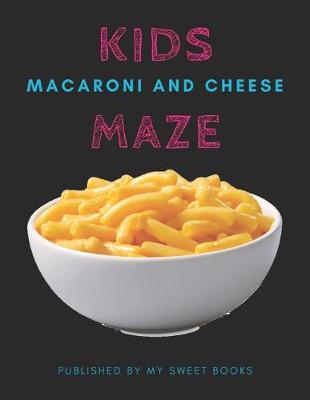 Book cover for Kids Macaroni and Cheese Mazes