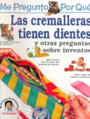 Cover of Me Pregunto Por Que Las Cremalleras Tienen Dientes y Otras Preguntas Sobre Inventos