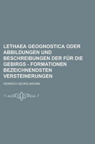 Cover of Lethaea Geognostica Oder Abbildungen Und Beschreibungen Der Fur Die Gebirgs - Formationen Bezeichnendsten Versteinerungen