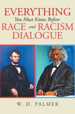 Cover of Everything You Must Know Before Race and Racism Dialogue