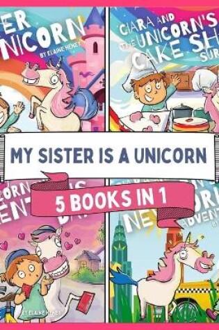 Cover of My Sister is a Unicorn - the 5 in 1 book series. The educational unicorn story read aloud picture books for girls and boys age 2-6.