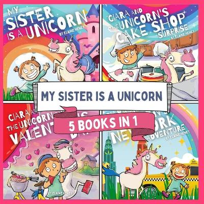 Book cover for My Sister is a Unicorn - the 5 in 1 book series. The educational unicorn story read aloud picture books for girls and boys age 2-6.