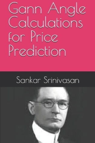 Cover of Gann Angle Calculations for Price Prediction