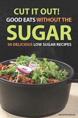Book cover for Cut It Out! Good Eats Without the Sugar