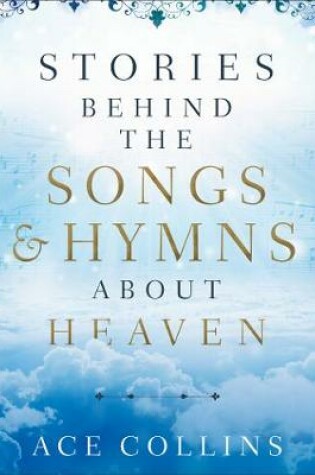 Cover of Stories behind the Songs and Hymns about Heaven