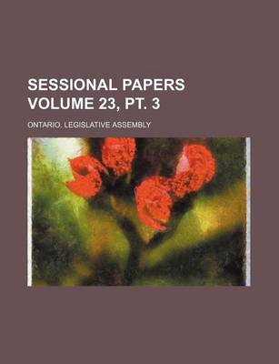 Book cover for Sessional Papers Volume 23, PT. 3