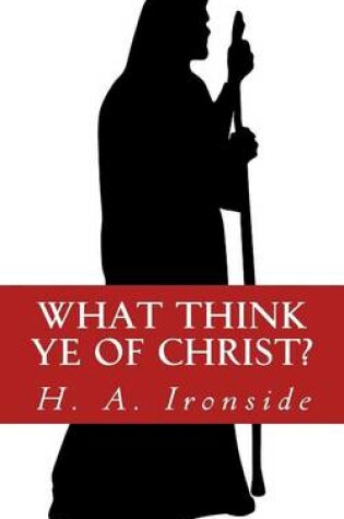 Cover of What Think Ye of Christ?