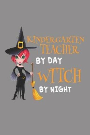 Cover of Kindergarten Teacher By Day Witch By Night