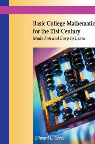 Cover of Basic College Mathematics for the 21st Century Made Fun and Easy to Learn