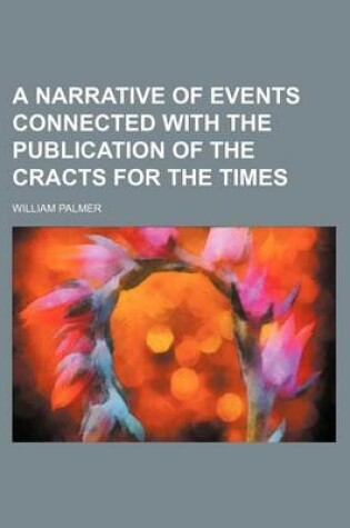 Cover of A Narrative of Events Connected with the Publication of the Cracts for the Times