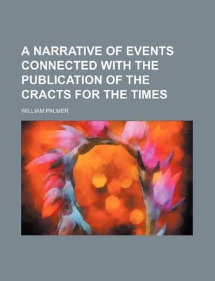 Book cover for A Narrative of Events Connected with the Publication of the Cracts for the Times