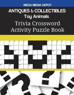 Book cover for ANTIQUES & COLLECTIBLES Toy Animals Trivia Crossword Activity Puzzle Book