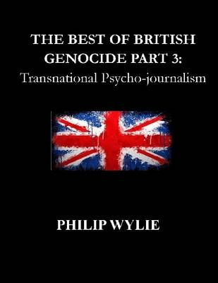 Book cover for The Best of British Genocide Part 3: Transnational Psycho-journalism