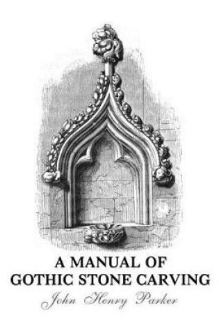 Cover of A Manual of Gothic Stone Carving