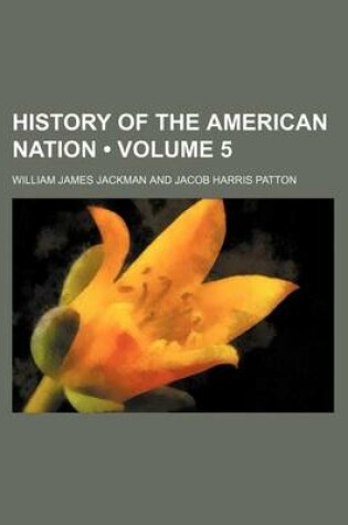 Cover of History of the American Nation (Volume 5)