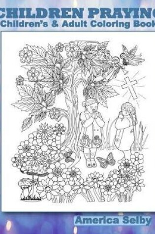 Cover of CHILDREN PRAYING Children's and Adult Coloring Book