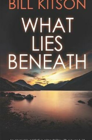 Cover of WHAT LIES BENEATH an absolutely addictive crime thriller with a huge twist