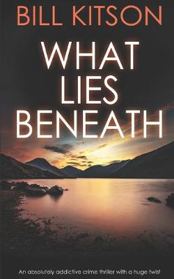 Book cover for WHAT LIES BENEATH an absolutely addictive crime thriller with a huge twist