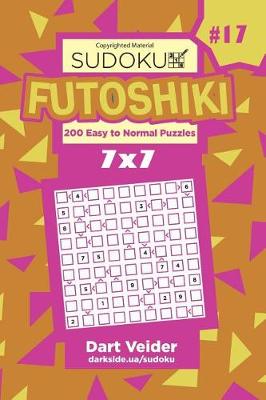 Book cover for Sudoku Futoshiki - 200 Easy to Normal Puzzles 7x7 (Volume 17)