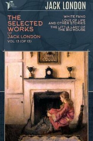 Cover of The Selected Works of Jack London, Vol. 13 (of 13)