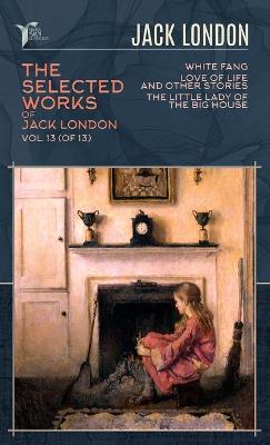 Cover of The Selected Works of Jack London, Vol. 13 (of 13)