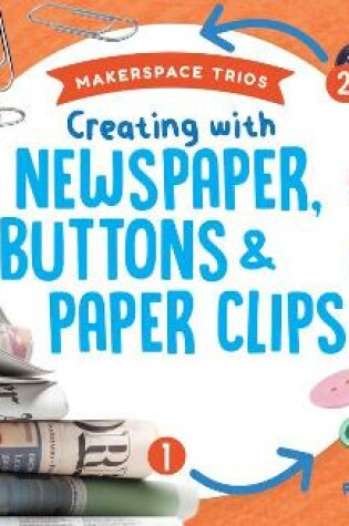 Cover of Creating with Newspaper, Buttons & Paper Clips