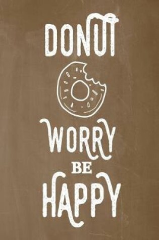 Cover of Pastel Chalkboard Journal - Donut Worry Be Happy (Brown)