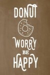 Book cover for Pastel Chalkboard Journal - Donut Worry Be Happy (Brown)