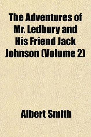 Cover of The Adventures of Mr. Ledbury and His Friend Jack Johnson (Volume 2)