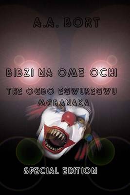 Book cover for Bibzi Na Ome Ochi the Ogbo Egwuregwu Mgbanaka Special Edition