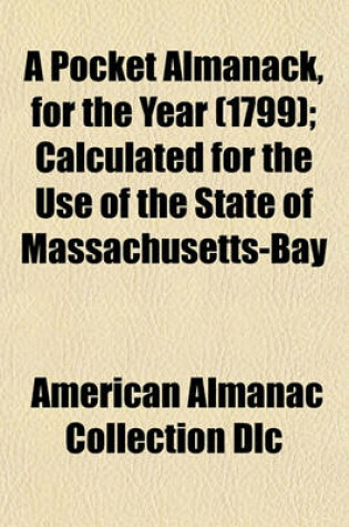 Cover of A Pocket Almanack, for the Year (1799); Calculated for the Use of the State of Massachusetts-Bay