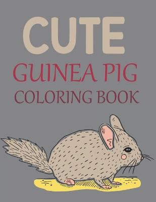 Book cover for Cute Guinea Pig Coloring Book