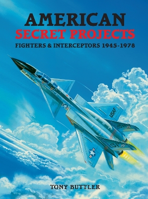 Cover of American Secret Projects - Fighters & Interceptors 1945-1978