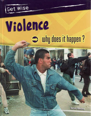 Book cover for Get Wise: Violence: Why does it happen?