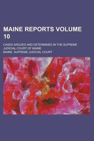 Cover of Maine Reports; Cases Argued and Determined in the Supreme Judicial Court of Maine Volume 10