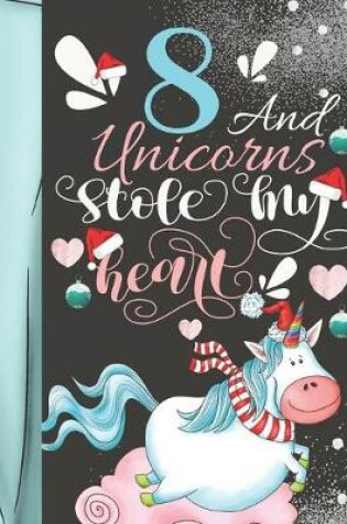 Cover of 8 And Unicorns Stole My Heart