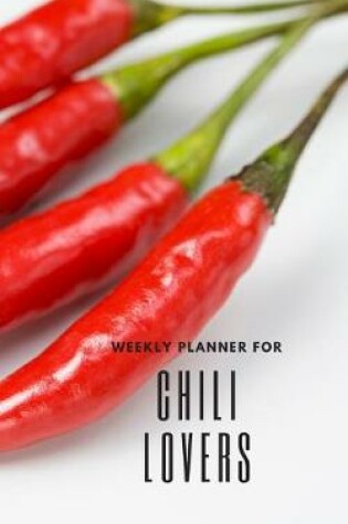 Cover of Weekly Planner for Chili Lovers