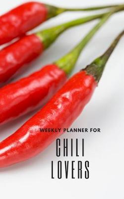 Book cover for Weekly Planner for Chili Lovers