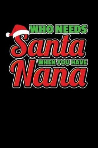 Cover of Who Needs Santa When You Have Nana