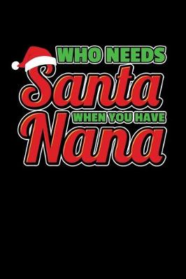 Book cover for Who Needs Santa When You Have Nana