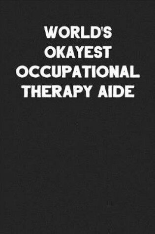 Cover of World's Okayest Occupational Therapy Aide