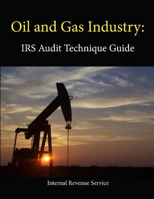 Book cover for Oil and Gas Industry: IRS Audit Technique Guide