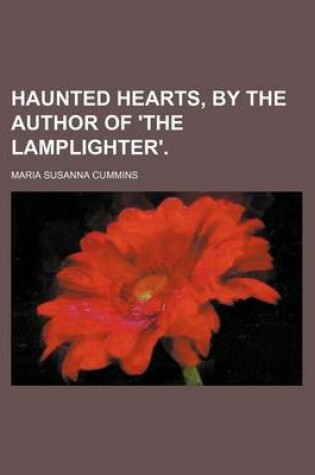 Cover of Haunted Hearts, by the Author of 'The Lamplighter'.