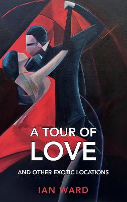 Book cover for A Tour of Love and Other Exotic Locations