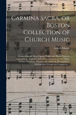 Book cover for Carmina Sacra, or Boston Collection of Church Music