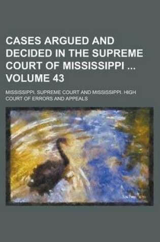 Cover of Cases Argued and Decided in the Supreme Court of Mississippi Volume 43